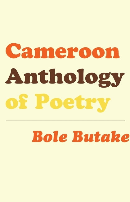 Cameroon Anthology of Poetry by Butake, Bole