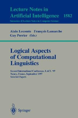 Logical Aspects of Computational Linguistics: Second International Conference, Lacl'97, Nancy, France, September 22-24, 1997, Selected Papers by Lecomte, Alain