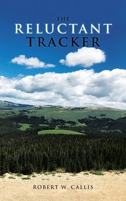 The Reluctant Tracker by Callis, Robert W.