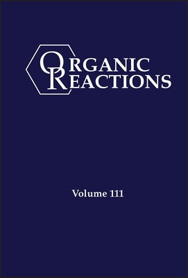 Organic Reactions, Volume 111 by Evans, P. Andrew