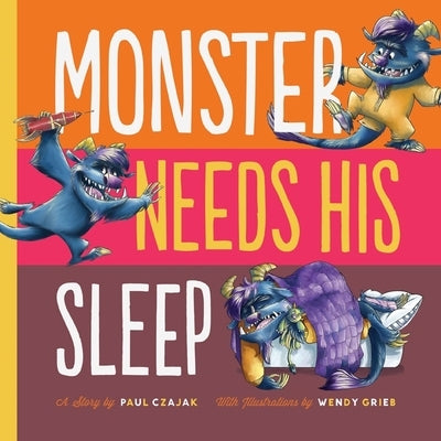 Monster Needs His Sleep by Czajak, Paul