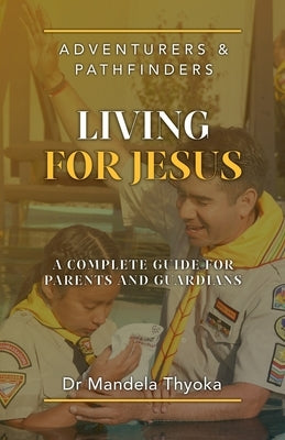 Adventurers and Pathfinders Living for Jesus by Thyoka, Mandela