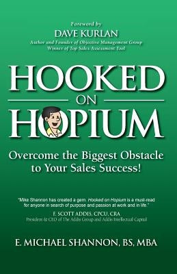Hooked On Hopium: Overcome The Biggest Obstacle to Your Sales Success by Janocha, Bill