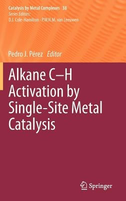 Alkane C-H Activation by Single-Site Metal Catalysis by Pérez, Pedro J.