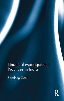 Financial Management Practices in India by Goel, Sandeep