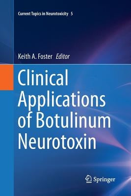 Clinical Applications of Botulinum Neurotoxin by Foster, Keith A.