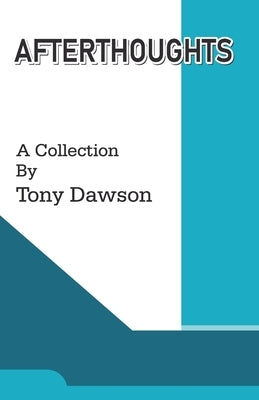 Afterthoughts by Dawson, Tony