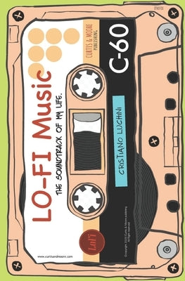 Lo-Fi music - Cristiano Luchini: The soundtrack of my life by Luchini Editor, Mariano