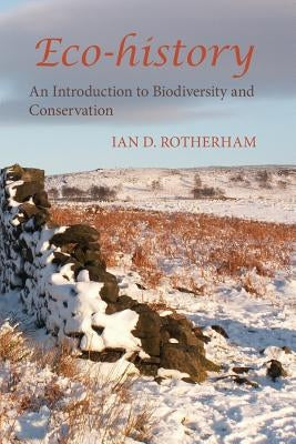 Eco-History. an Introduction to Biodiversity and Conservation. by Ian, D. Rotherham