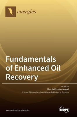 Fundamentals of Enhanced Oil Recovery by Kremieniewski, Marcin
