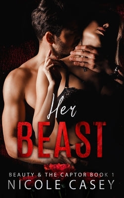 Her Beast: A Dark Romance by Casey, Nicole
