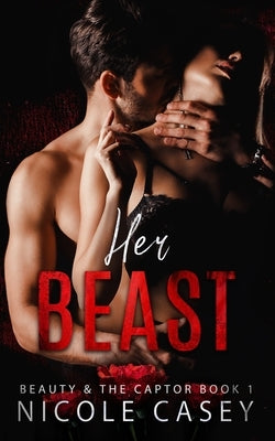 Her Beast: A Dark Romance by Casey, Nicole