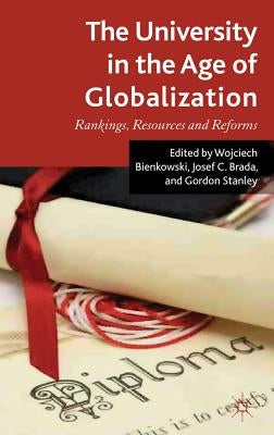 The University in the Age of Globalization: Rankings, Resources and Reforms by Bienkowski, W.