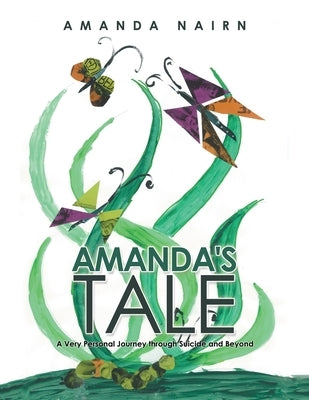 Amanda's Tale: A Very Personal Journey Through Suicide and Beyond by Nairn, Amanda