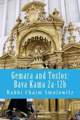 Gemara and Tosfos: Bava Kama 2a-12b by Smulowitz, Rabbi Chaim