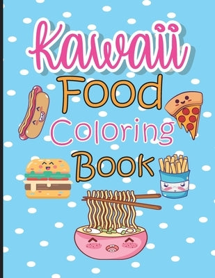 Kawaii Food Coloring Book: Cute & Lovable Food Coloring Book for Adults, Teens, and Kids all Ages, 51 Adorable and Relaxing Easy Kawaii Food &Dri by Coloring, Meddani