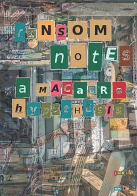 Ransom Notes: A Macabre Hypothesis by White, Jason