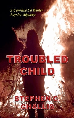 Troubled Child by Challis, Stephen C.