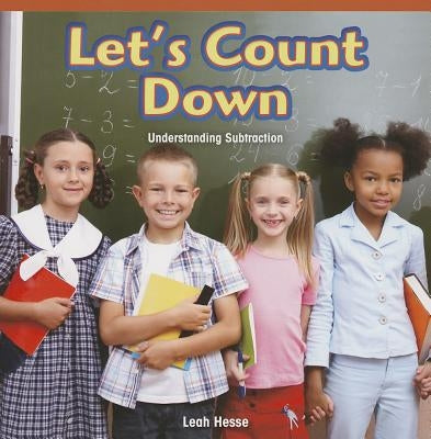 Let's Count Down: Understanding Subtraction by Hesse, Leah