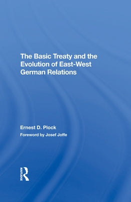The Basic Treaty and the Evolution of Eastwest German Relations by Plock, Ernest D.