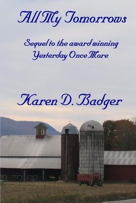 All My Tomorrows: Sequel to Yesterday Once More by Badger, Karen D.