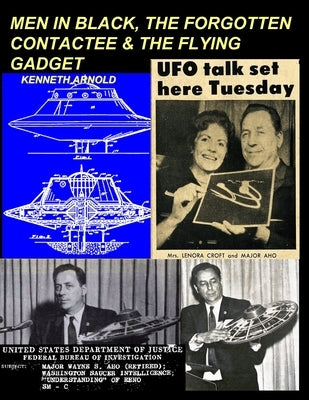 Men in Black, the Forgotten Contactee & the Flying Gadget by Arnold, Kenneth
