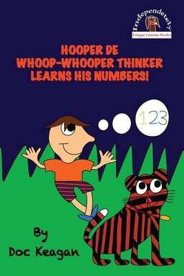 Hooper De Whoop-Whooper Thinker Learns His Numbers! by Keagan, Doc