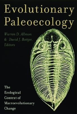 Evolutionary Paleoecology: The Ecological Context of Macroevolutionary Change by Allmon, Warren