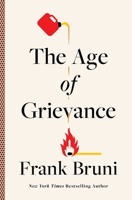 The Age of Grievance by Bruni, Frank