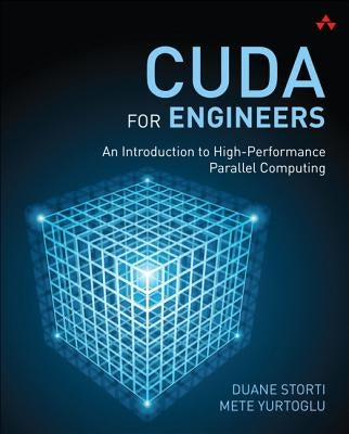 Cuda for Engineers: An Introduction to High-Performance Parallel Computing by Storti, Duane