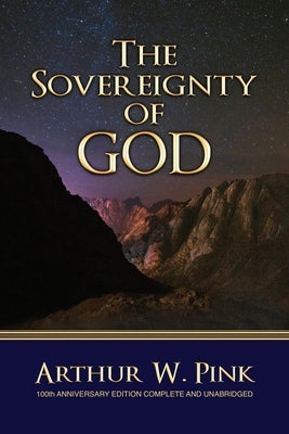 The Sovereignty of God by Pink, Arthur W.