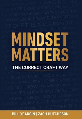 Mindset Matters: The Correct Craft Way by Yeargin, Bill
