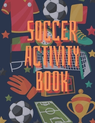 SOCCER Activity Book: Brain Activities and Coloring book for Brain Health with Fun and Relaxing by Press, Red Angelica