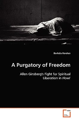 A Purgatory of Freedom by Kerekes, Borbála