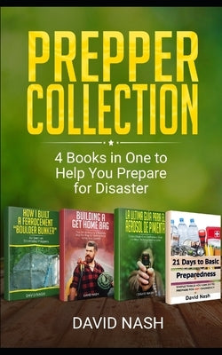 Prepper Collection: 4 Books in one to Help You Prepare for Disaster by Nash, David