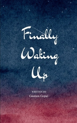 Finally waking up by Gopal, Gautam