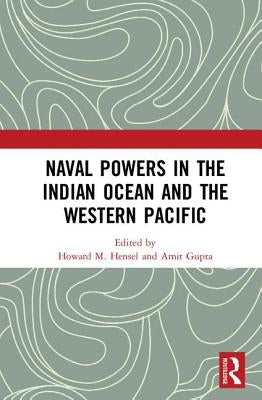 Naval Powers in the Indian Ocean and the Western Pacific by Hensel, Howard M.