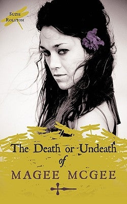 The Death or Undeath of Magee Mcgee by Rolston, Suzie