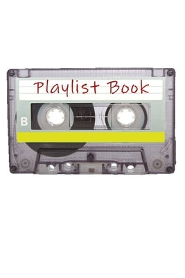 Playlist Book: Mixtape Song List Book for DJs, Musicians, and Music Lovers (White) by Music, Styled by