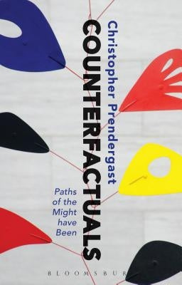Counterfactuals: Paths of the Might have Been by Prendergast, Christopher