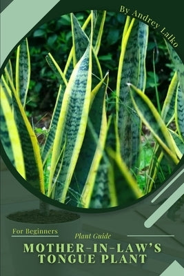 Mother-in-law's Tongue Plant: Plant Guide by Lalko, Andrey