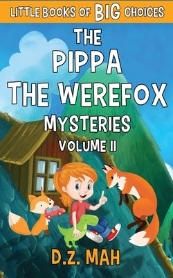 The Pippa the Werefox Mysteries: Volume II by Mah, D. Z.