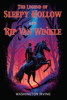 The Legend of Sleepy Hollow and Rip Van Winkle: The 1864 and 1919 Classic Edition with Original Illustrations by Irving, Washington
