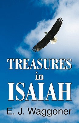 Treasures in Isaiah by Waggoner, Ellet Jones