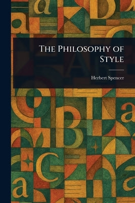 The Philosophy of Style by Spencer, Herbert