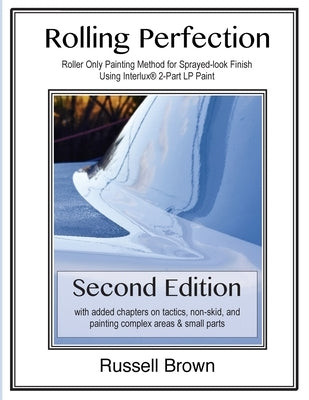 Rolling Perfection: Roller only painting method for sprayed-look finish using Interlux (TM) 2-part LP paint by Brown, Russell J.