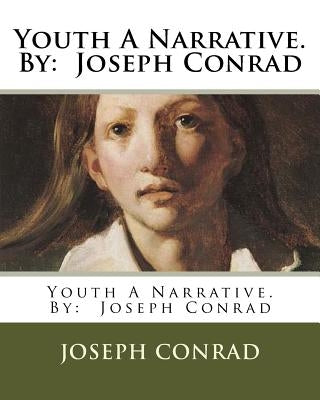 Youth A Narrative. By: Joseph Conrad by Conrad, Joseph