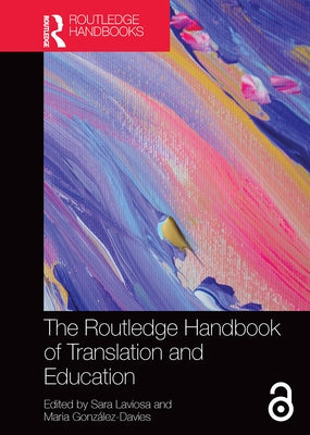 The Routledge Handbook of Translation and Education by Laviosa, Sara