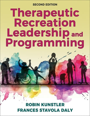 Therapeutic Recreation Leadership and Programming by Kunstler, Robin