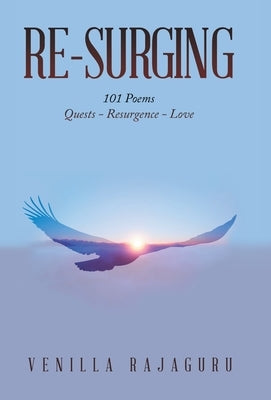 Re-Surging: 101 Poems on Quests - Resurgence - Love by Rajaguru, Venilla